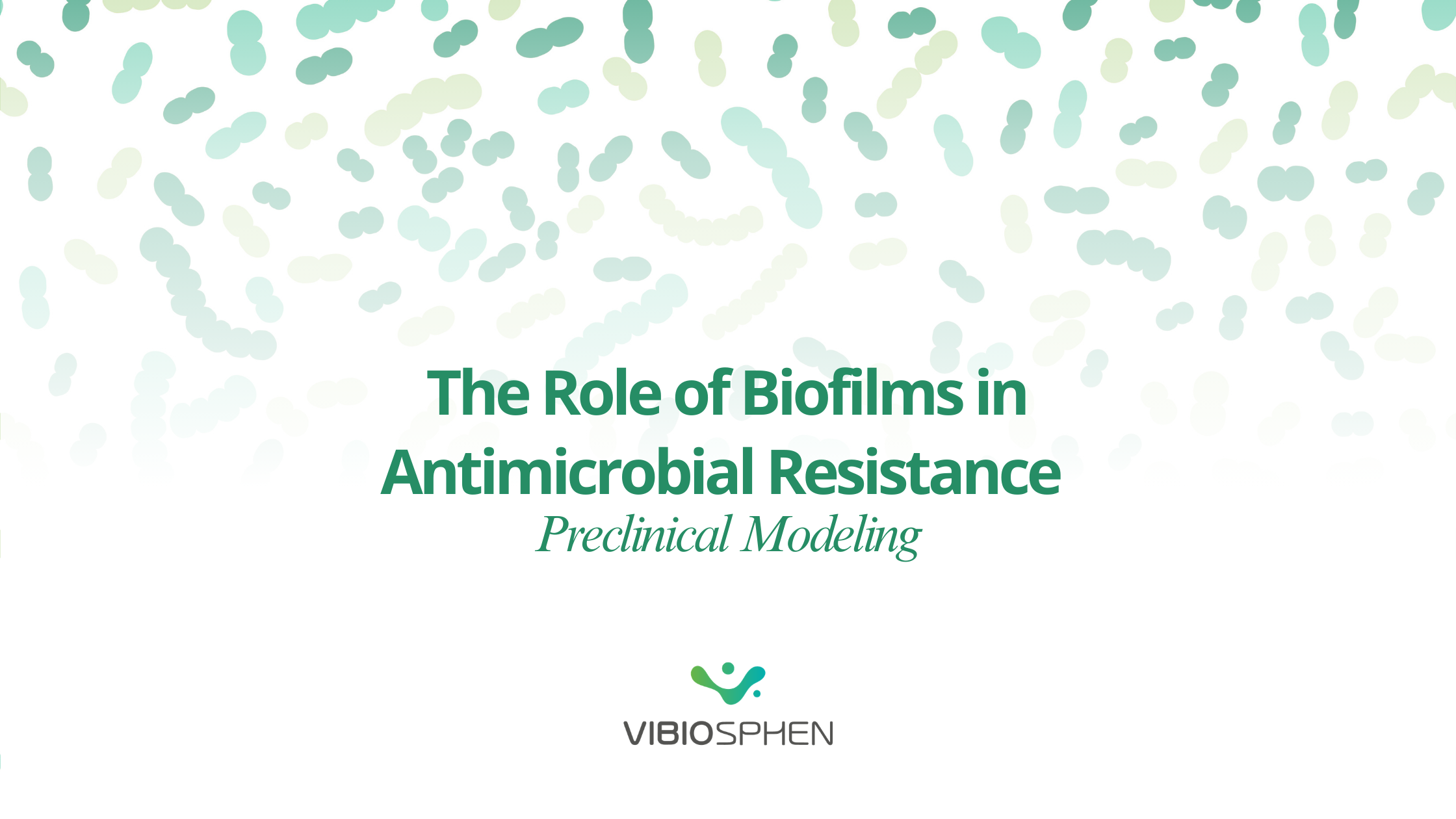 The Role of Biofilms in Antimicrobial Resistance 